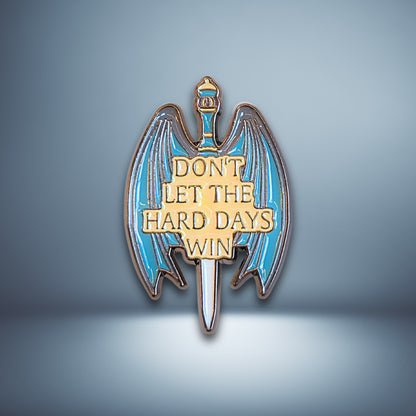Don't Let the Hard Days Win | Collectible Pin