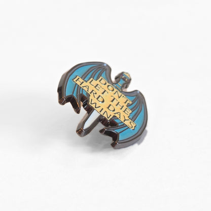 Don't Let the Hard Days Win | Collectible Pin