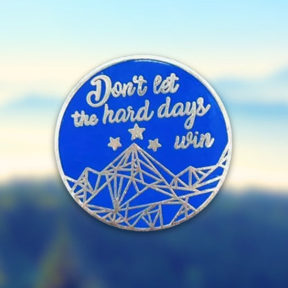 Don't Let the Hard Days Win | Collectible Pin