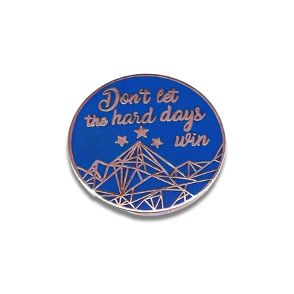 Don't Let the Hard Days Win | Collectible Pin