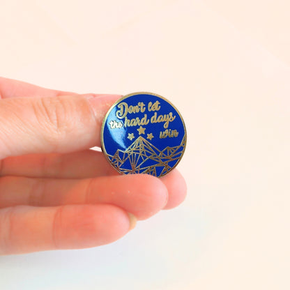 Don't Let the Hard Days Win | Collectible Pin