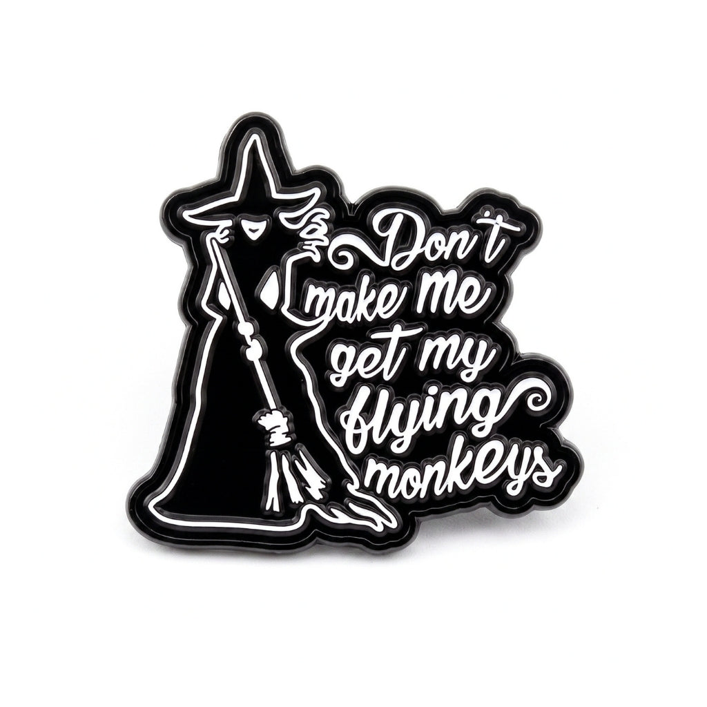 Don't Make Me Get My Flying Monkeys | Collectible Pin