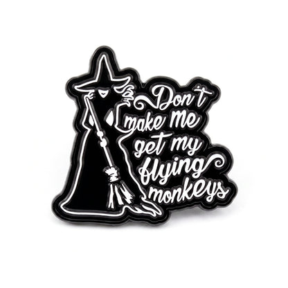 Don't Make Me Get My Flying Monkeys | Collectible Pin