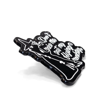 Don't Make Me Get My Flying Monkeys | Collectible Pin