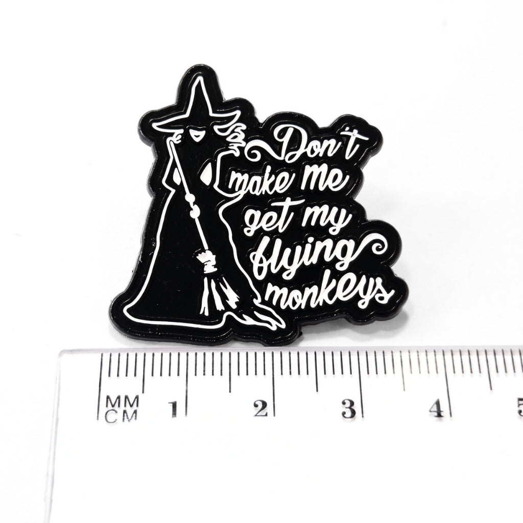Don't Make Me Get My Flying Monkeys | Collectible Pin