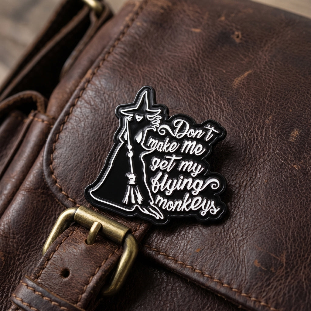Don't Make Me Get My Flying Monkeys | Collectible Pin