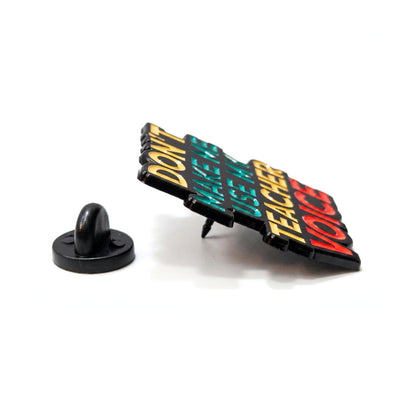 Don't Make Me Use My Teacher Voice | Collectible Pin