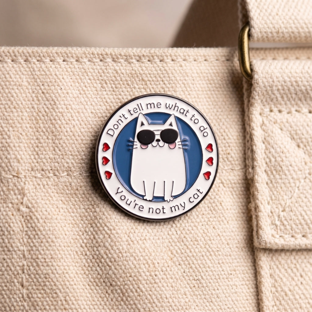 Don't Tell Me What to Do (You're Not My Cat) | Collectible Pin