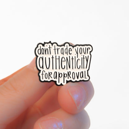 Don't Trade Your Authenticity for Approval | Collectible Pin