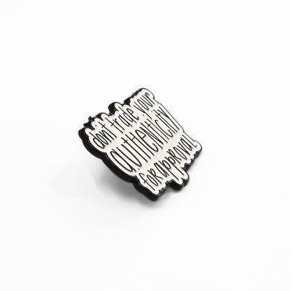 Don't Trade Your Authenticity for Approval | Collectible Pin