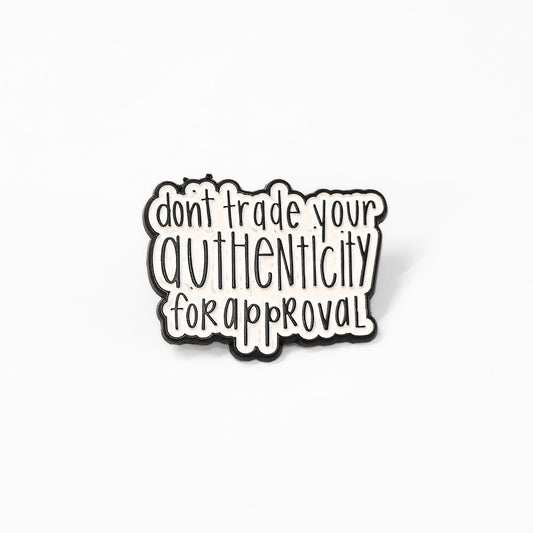 Don't Trade Your Authenticity for Approval | Collectible Pin