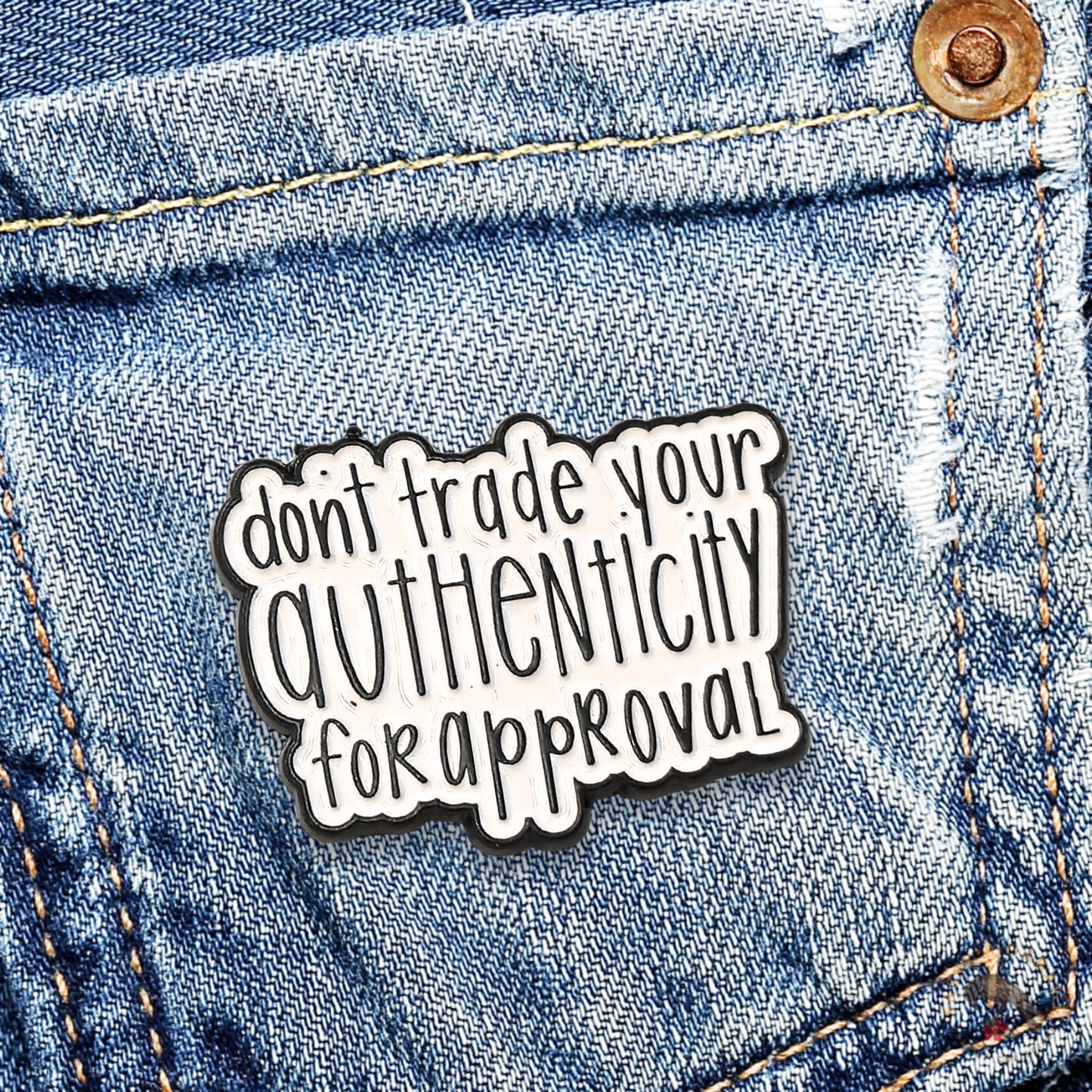 Don't Trade Your Authenticity for Approval | Collectible Pin