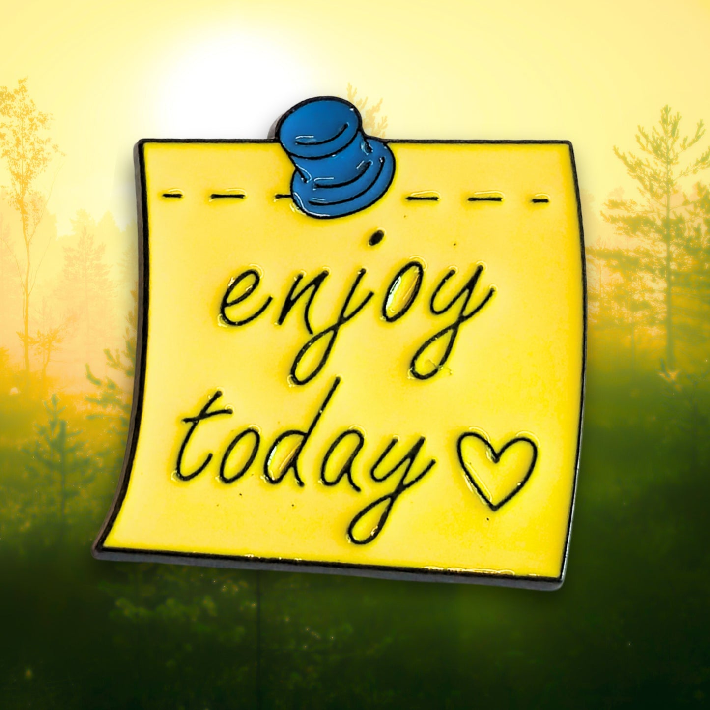 Enjoy Today | Collectible Pin