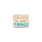 Enjoy the Little Things | Collectible Pin