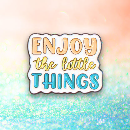 Enjoy the Little Things | Collectible Pin