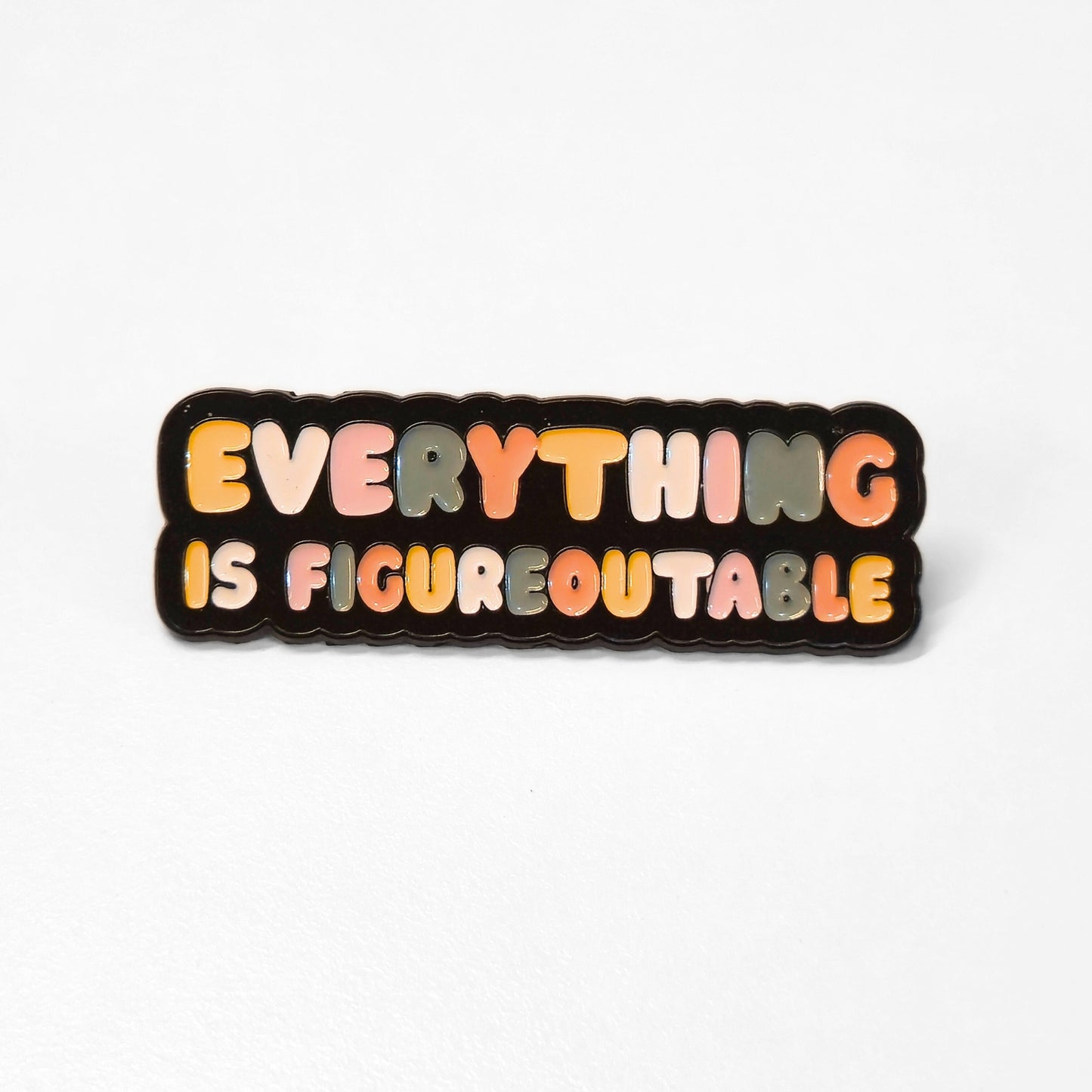 Everything Is Figureoutable | Collectible Pin