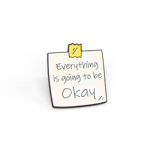 Everything Is Going To Be Okay | Collectible Pin