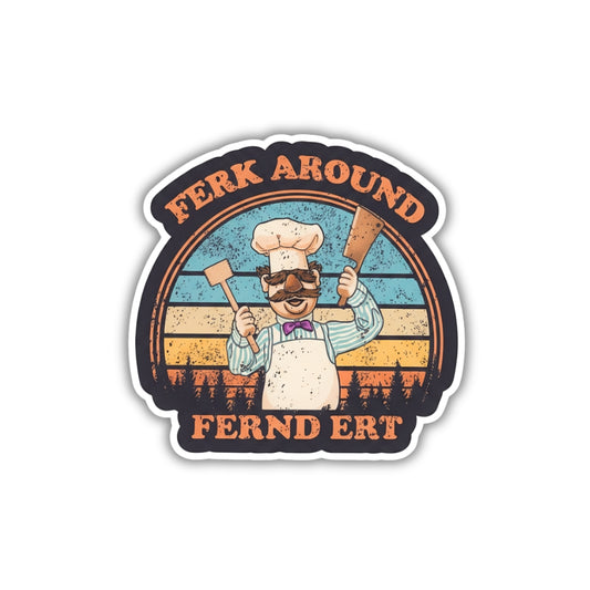 Ferk Around Fernd Ert | Vinyl Sticker