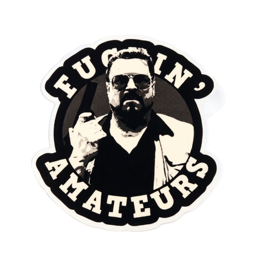 Fuc*in' Amateurs | Vinyl Sticker