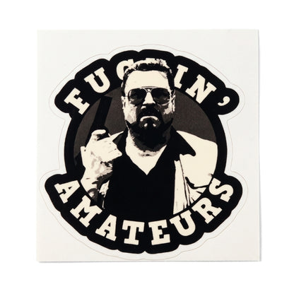 Fuc*in' Amateurs | Vinyl Sticker