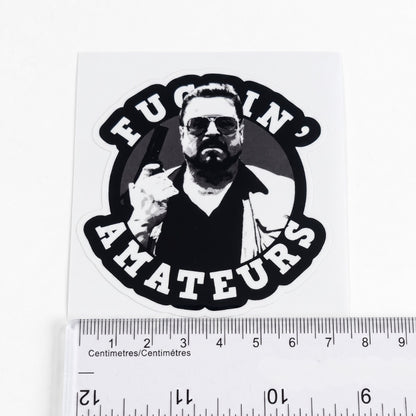 Fuc*in' Amateurs | Vinyl Sticker
