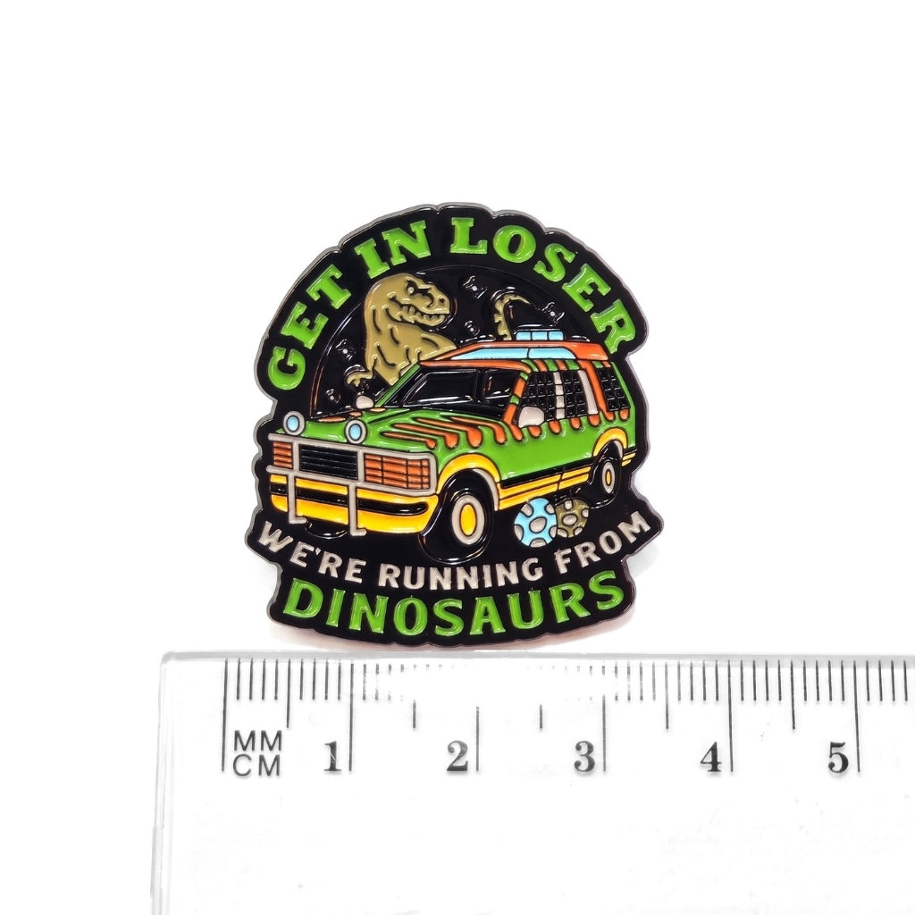 Get In Loser, We're Running From Dinosaurs | Collectible Pin