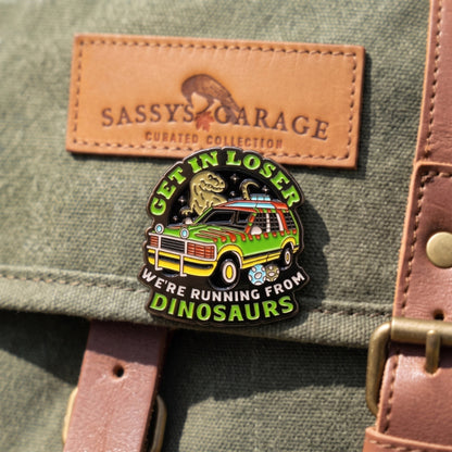 Get In Loser, We're Running From Dinosaurs | Collectible Pin