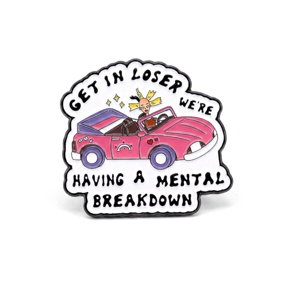 Get In, Loser (We're Having a Mental Breakdown) | Collectible Pin