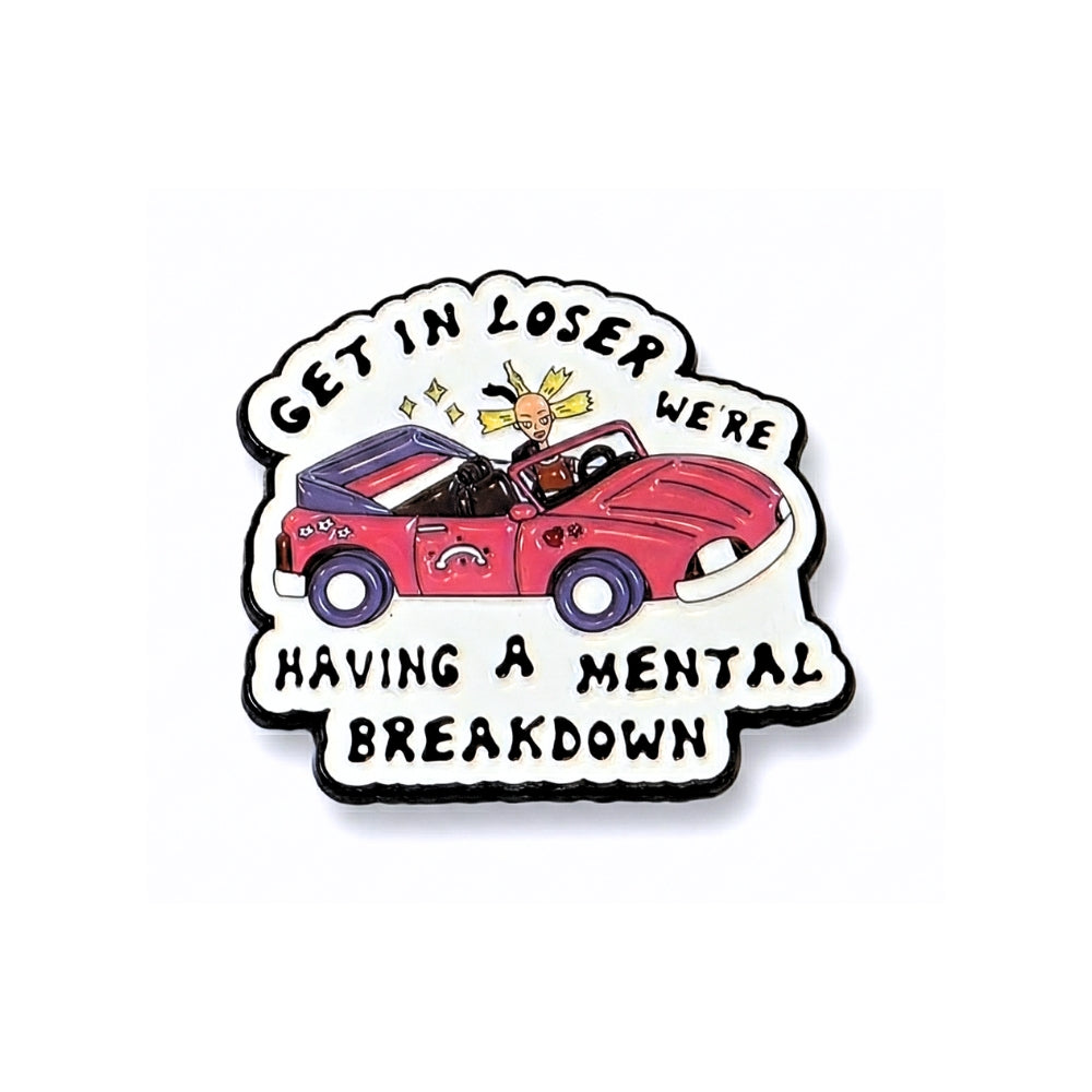 Get In, Loser (We're Having a Mental Breakdown) | Collectible Pin