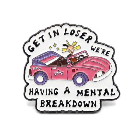 Get In, Loser (We're Having a Mental Breakdown) | Collectible Pin