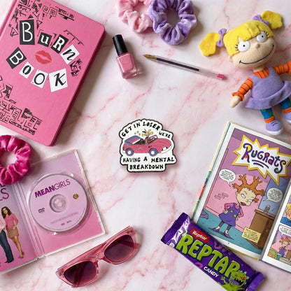 Get In, Loser (We're Having a Mental Breakdown) | Collectible Pin