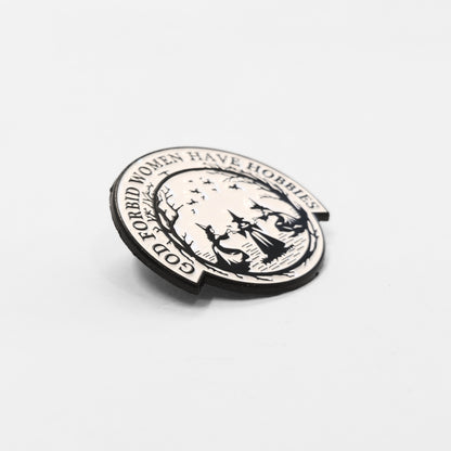 God Forbid Women Have Hobbies | Collectible Pin