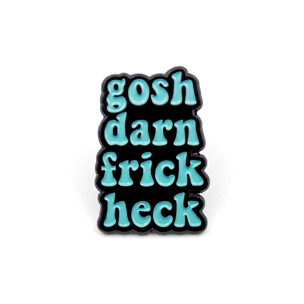 Gosh Darn Frick Heck | Collectible Pin