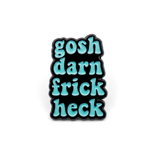 Gosh Darn Frick Heck | Collectible Pin