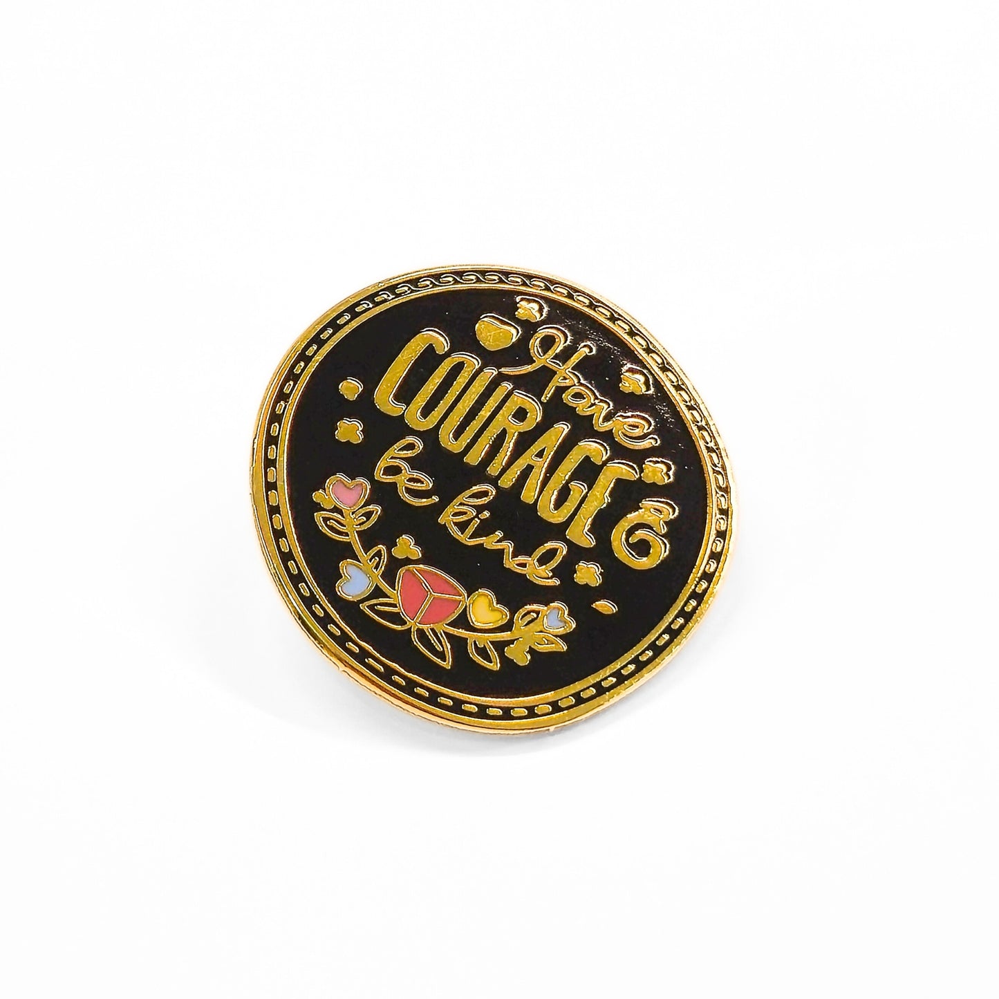 Have Courage Be Kind | Collectible Pin