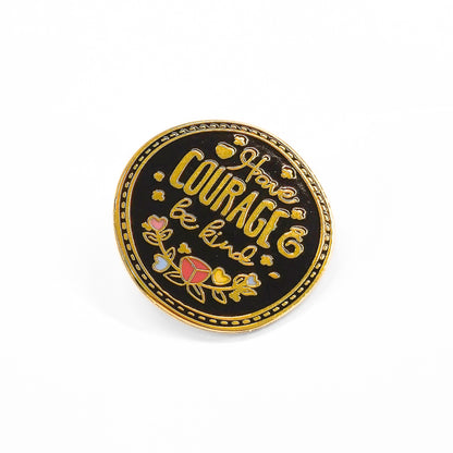 Have Courage Be Kind | Collectible Pin