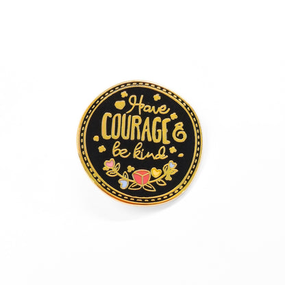 Have Courage Be Kind | Collectible Pin
