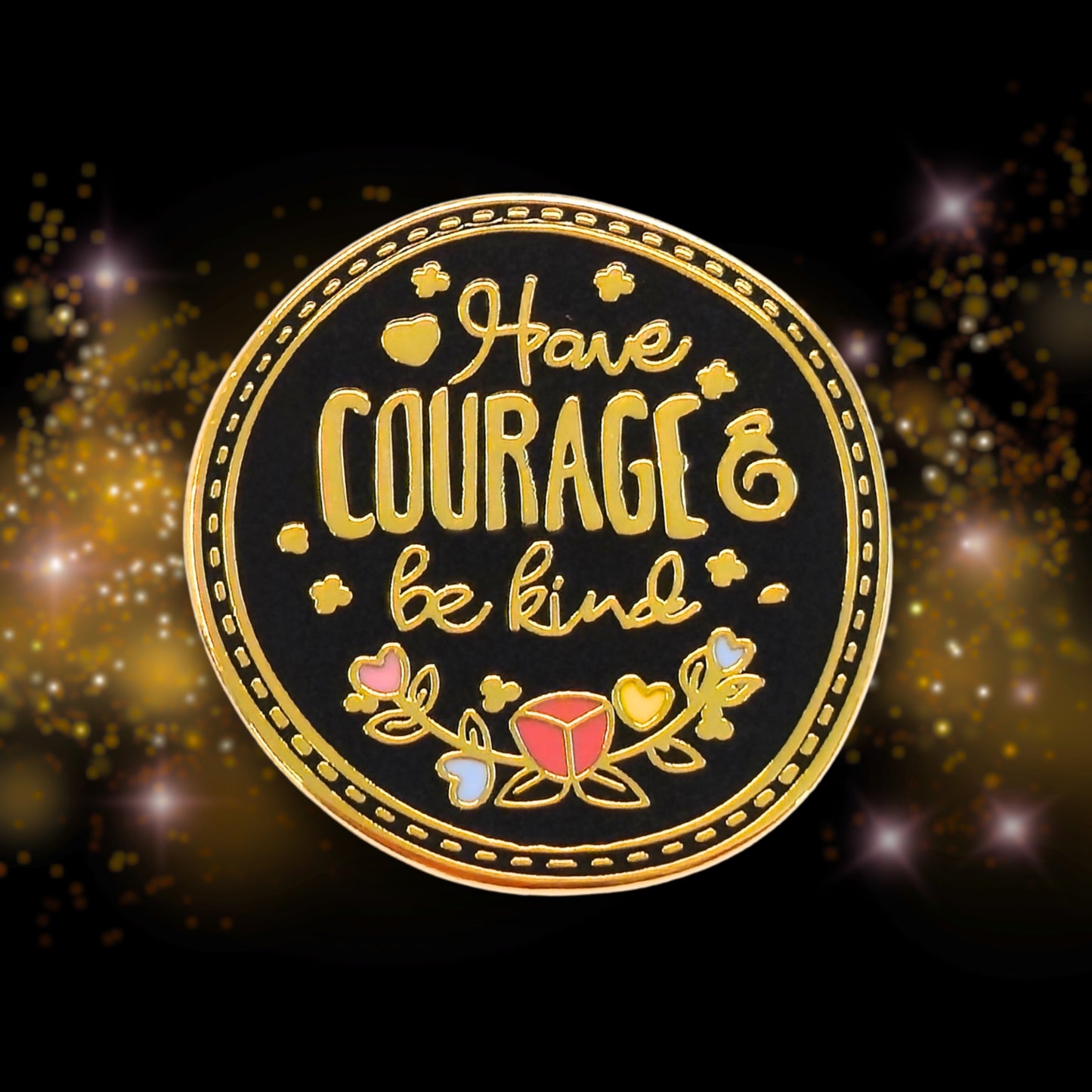 Have Courage Be Kind | Collectible Pin