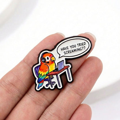 Have You Tried Screaming? | Collectible Pin
