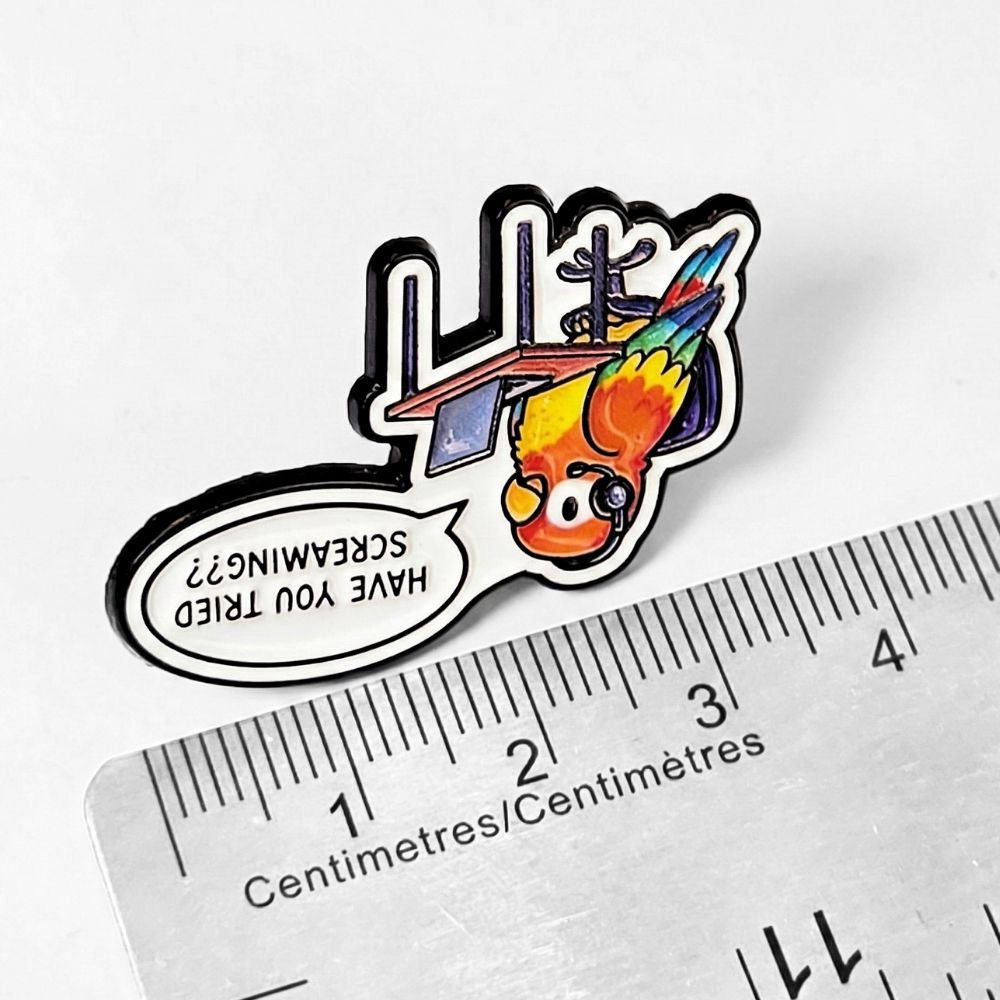 Have You Tried Screaming? | Collectible Pin