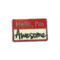Hello I'm Awesome | Collectible Pin