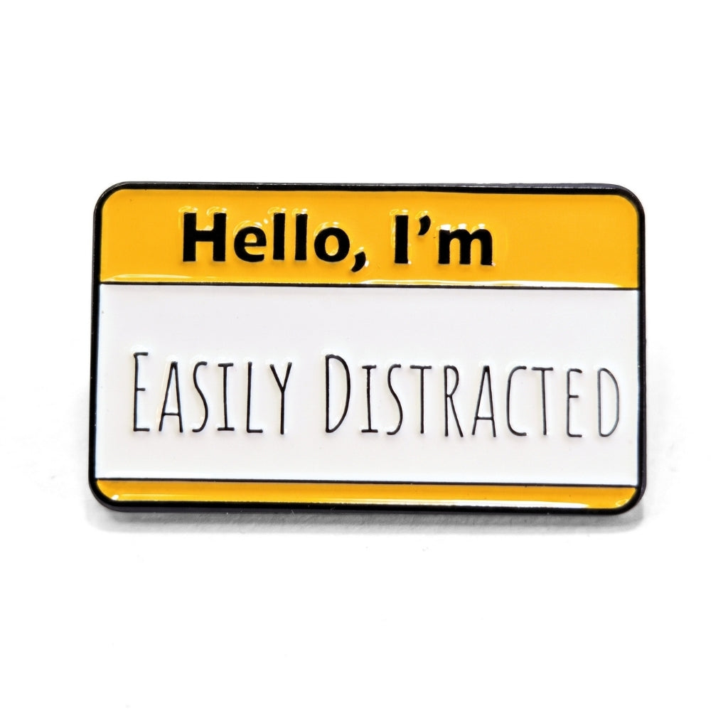 Hello, I'm Easily Distracted | Collectible Pin