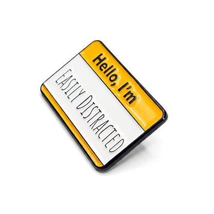 Hello, I'm Easily Distracted | Collectible Pin