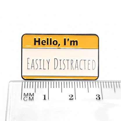 Hello, I'm Easily Distracted | Collectible Pin