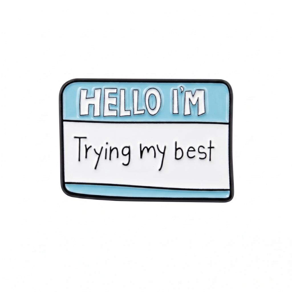 Hello I'm Trying My Best | Collectible Pin