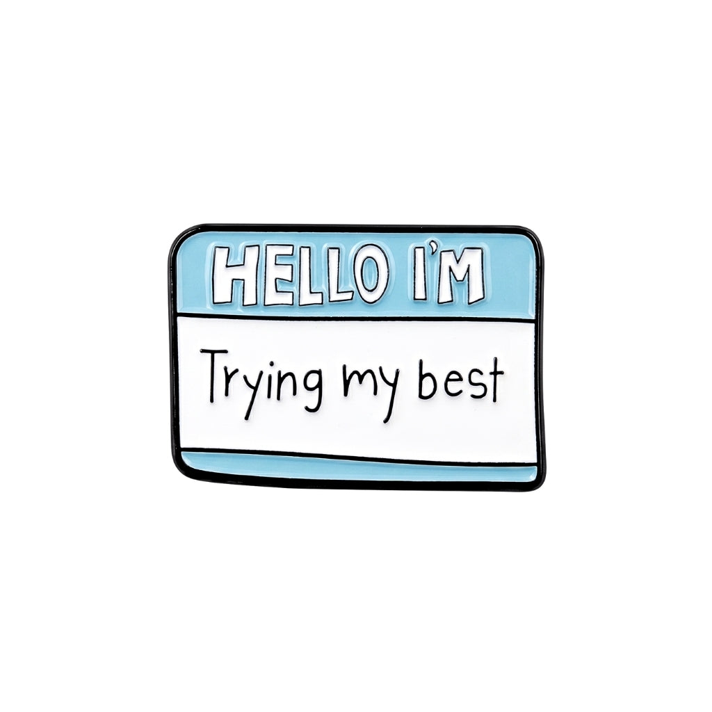 Hello I'm Trying My Best | Collectible Pin