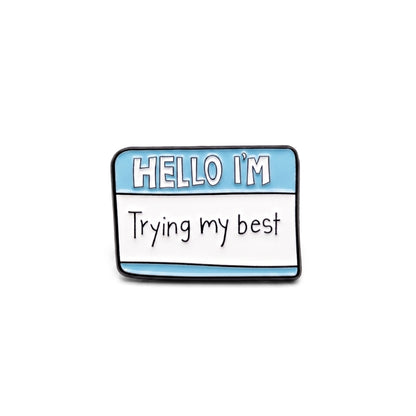 Hello I'm Trying My Best | Collectible Pin