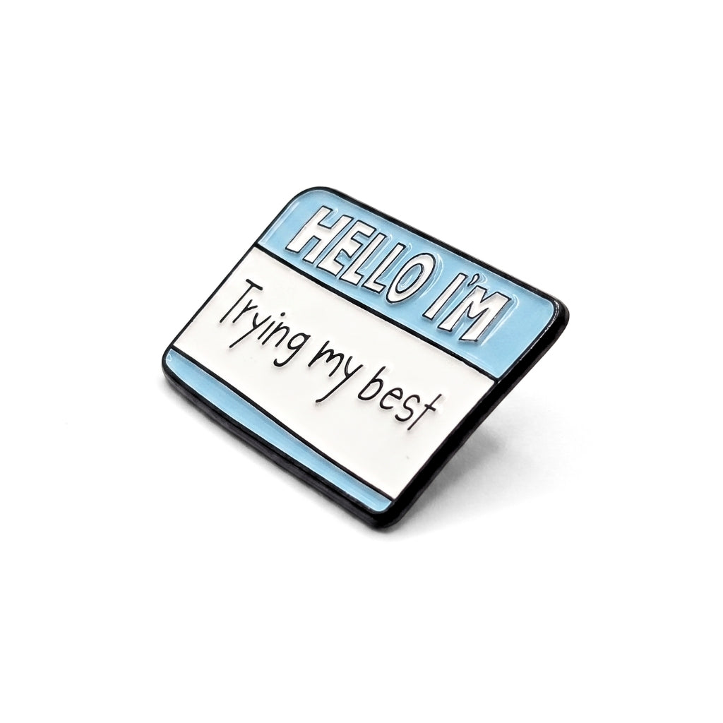 Hello I'm Trying My Best | Collectible Pin