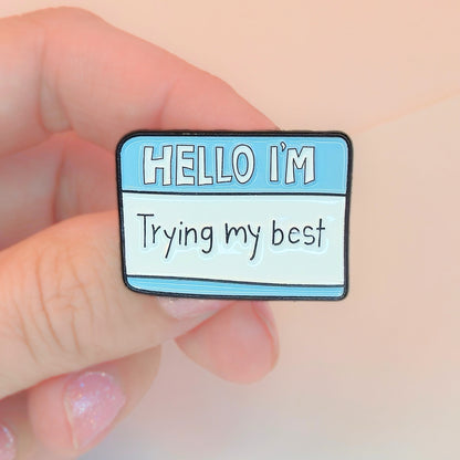Hello I'm Trying My Best | Collectible Pin