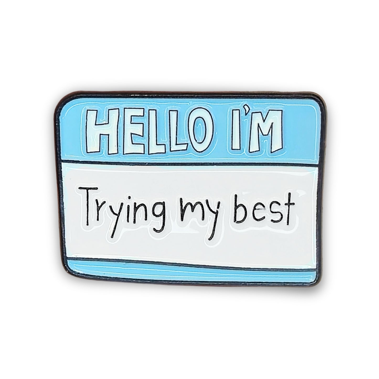 Hello I'm Trying My Best | Collectible Pin